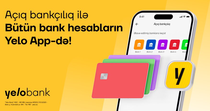Yelo Bank Açıq Bankçılıq imkanları ilə bütün hesablarınızı eyni tətbiqdə birləşdirir