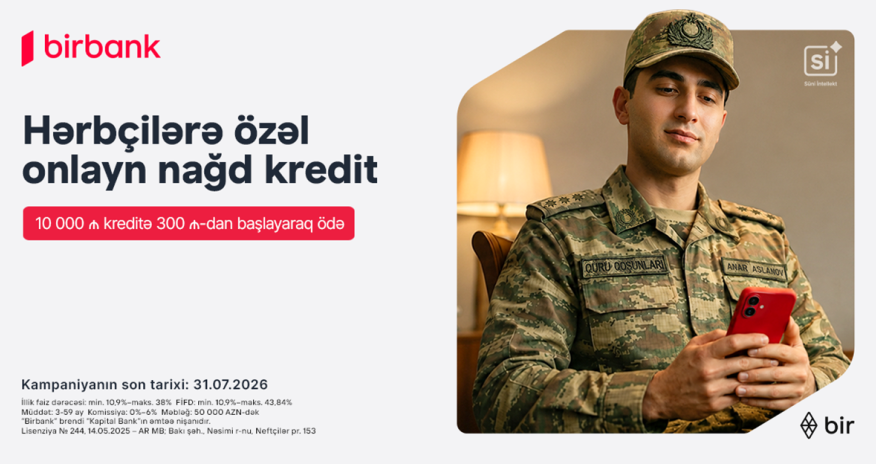 Birbank-dan hərbçilərə özəl sərfəli kredit təklifi: Hər 10 000 AZN kreditə aylıq 300 AZN-dən başlayan ödəniş