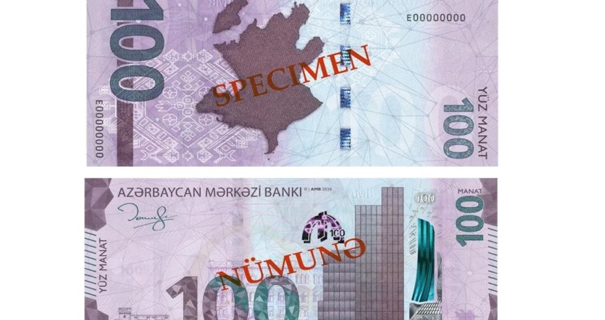 Bu gündən Azərbaycanda yeni 100 manatlıq əskinaslar tədavülə buraxılır