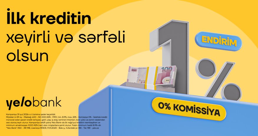 Yelo Bank-da ilk müraciətə özəl endirimli kredit kampaniyası uzadıldı!