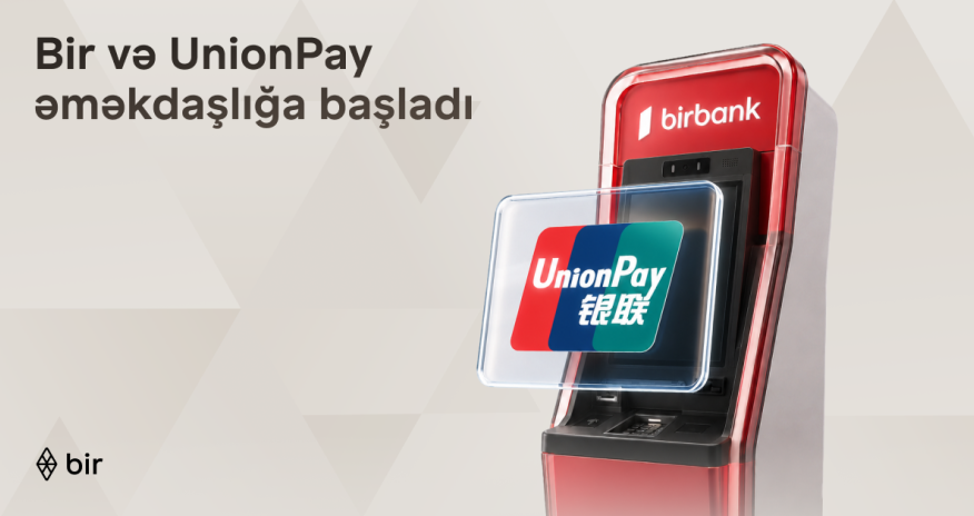 Bir və &ldquo;UnionPay&rdquo; tərəfdaşlığı ilə Azərbaycanda beynəlxalq ödəniş imkanları genişlənir