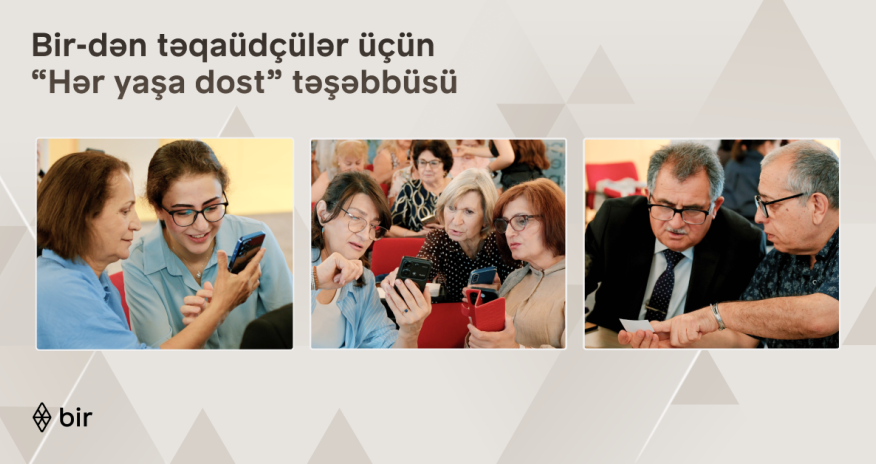 Bir запускает инициативу &laquo;Hər yaşa dost&raquo; для пенсионеров