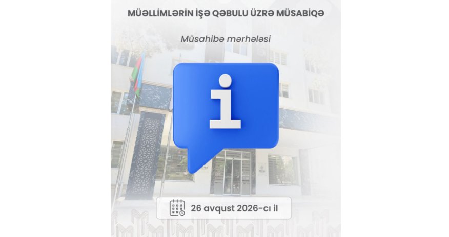 MİQ üzrə müsabiqənin müsahibə mərhələsinə başlanılır