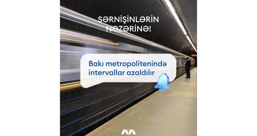
Bakı metrosunda qatarlararası intervallar azaldılır