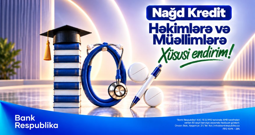 Bank Respublika müəllim və həkimlərə nağd kredit üzrə 10% endirim elan edir