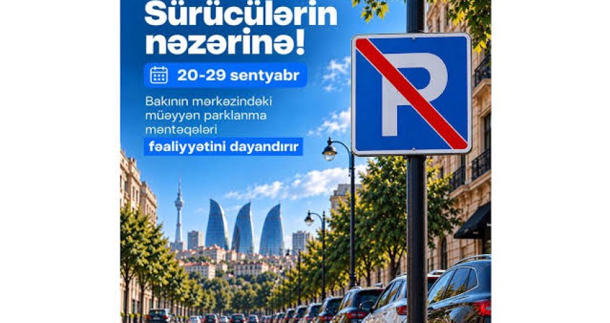 Formula-1-ə görə Bakıda bəzi parklanma məntəqələri fəaliyyətini dayandıracaq