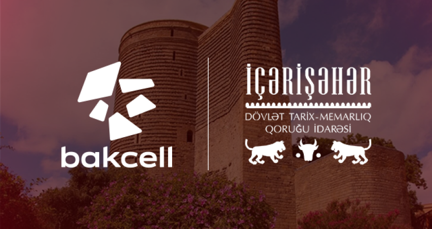 Bakcell İçərişəhərin tarixi irsini rəqəmsal texnologiyalarla canlandıracaq