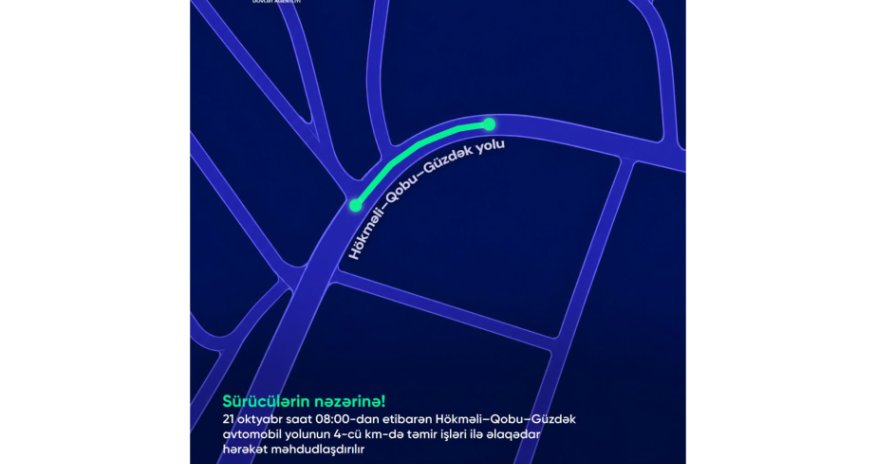 Sabah Hökməli&ndash;Qobu&ndash;Güzdək avtomobil yolunda hərəkət tam məhdudlaşdırılacaq